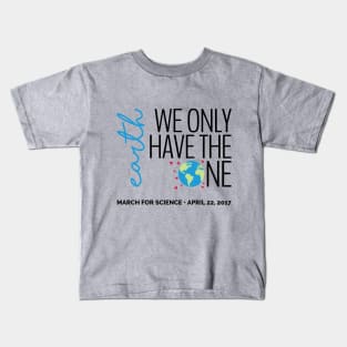 Earth - We Only Have the One - March for Science 2017 (light) Kids T-Shirt